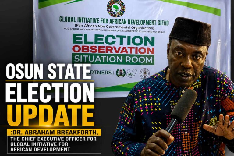 OSUN STATE ELECTION UPDATE | GIFAD ELECTION OBSERVATION SITUATION ROOM DR. ABRAHAM BREAKFORTH,THE CHIEF EXECUTIVE OFFICER FOR GLOBAL INITIATIVE FOR AFRICAN DEVELOPMENT